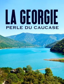 La Géorgie, perle du Caucase