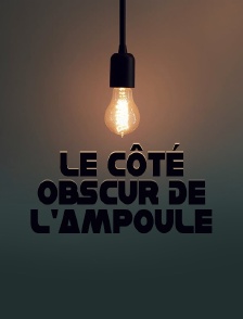 Le côté obscur de l'ampoule