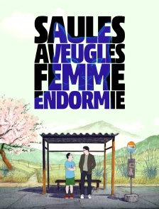 Saules aveugles, femme endormie