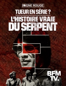 BFMTV - Tueur en série ? L'histoire vraie du Serpent