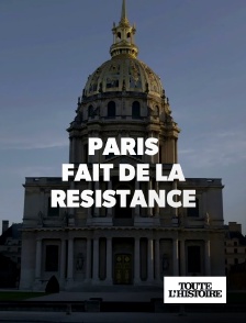 Toute l'Histoire - Paris fait de la résistance