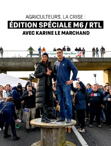 Agriculteurs, la crise : édition spéciale M6 / RTL avec Karine Le Marchand