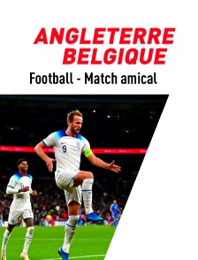 Football - Match amical international : Angleterre / Belgique