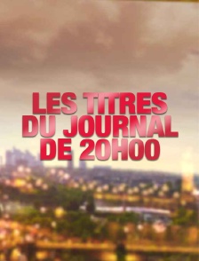 Les titres du journal de 20h00