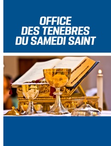 Office des ténèbres du Samedi Saint