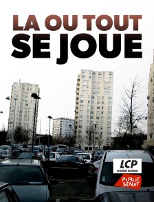 LCP Public Sénat - Là où tout se joue
