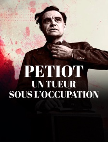 Petiot, un tueur sous l’Occupation