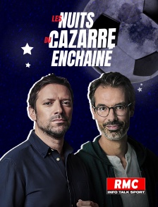 RMC Info, Talk, Sport - Les nuits du Cazarre Enchaîné