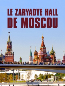 Le Zaryadye Hall de Moscou