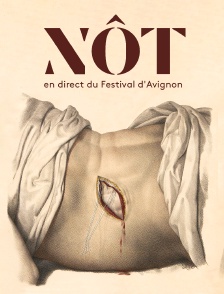 Nôt - en direct du Festival d'Avignon