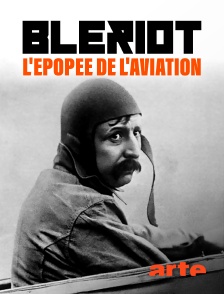 Arte - Blériot, l'épopée de l'aviation
