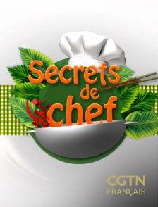 CGTN FR - Secrets de chef en replay