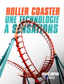 Roller coaster : une technologie à sensations