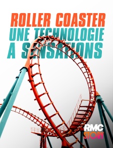 RMC Story - Roller Coaster : une technologie à sensations