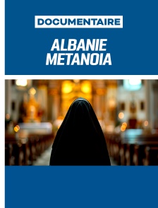 Albanie, Métanoïa