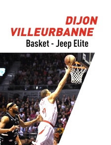 Basket-ball : Jeep Elite - Dijon / Villeurbanne