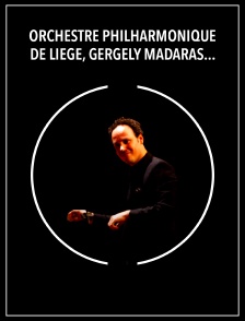 Orchestre Philharmonique de Liège, Gergely Madaras : Beethoven, Strauss