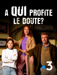 France 3 - A qui profite le doute ?