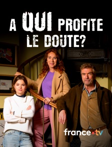 france.tv - A qui profite le doute ?