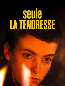 Seule la tendresse