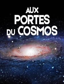 Aux portes du cosmos