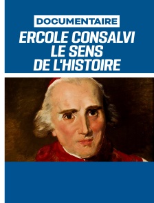 Ercole Consalvi - Le Sens de l'Histoire