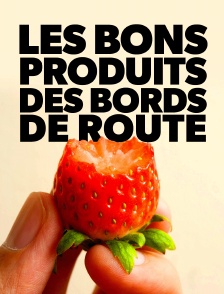 Les bons produits des bords de route