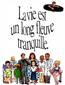 La vie est un long fleuve tranquille