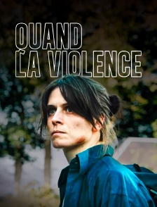 Quand la violence