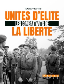 1939-1945 : Unités d'élite, les combattants de la liberté