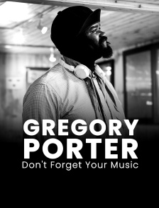 Gregory Porter Don't Forget Your Music