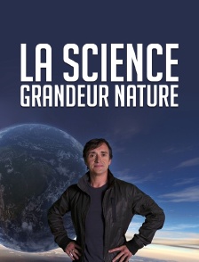 La science grandeur nature