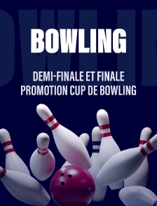 Demi-finale et la finale de la Promotion Cup de bowling.