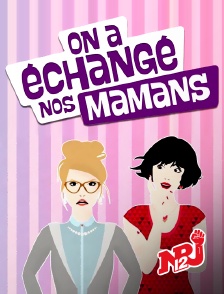 NRJ 12 - On a échangé nos mamans