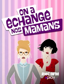 RMC BFM Play - On a échangé nos mamans