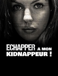 Echapper à mon kidnappeur !