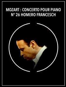 Mozart : Concerto pour piano n° 26 - Homero Francesch