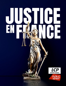 LCP Public Sénat - Justice en France