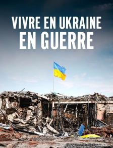 Vivre en Ukraine, en guerre