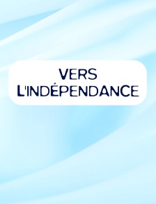 Vers l'indépendance
