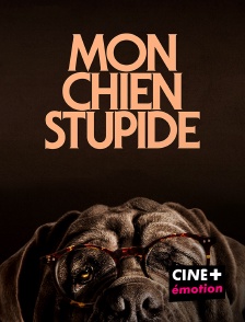 CINE+ Emotion - Mon chien Stupide