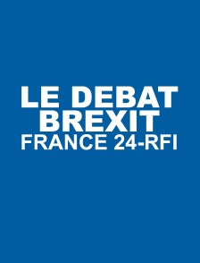 Le débat Brexit France 24-RFI
