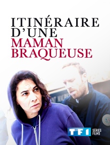 TF1 Séries Films - Itinéraire d'une maman braqueuse