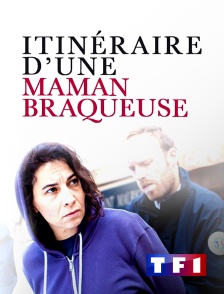 TF1 - Itinéraire d'une maman braqueuse