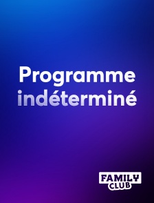 Family Club - Programme indéterminé