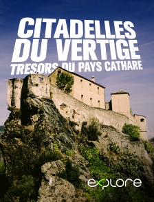 EXPLORE - Citadelles du vertige : trésors du Pays cathare en replay