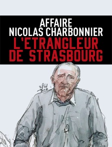 Affaire Nicolas Charbonnier : l'étrangleur de Strasbourg
