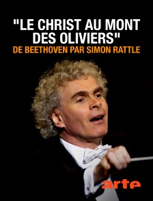 Arte - "Le Christ au mont des Oliviers" de Beethoven par Simon Rattle