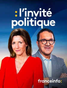 franceinfo: - L'invité politique