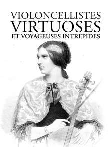 Violoncellistes virtuoses et voyageuses intrépides : Sol Gabetta sur les traces de Lise Cristiani
